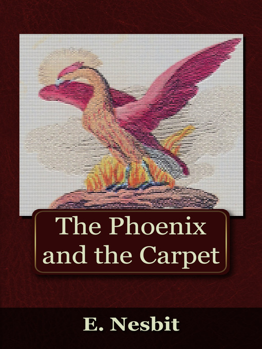 Title details for The Phoenix and the Carpet by E. Nesbit - Available